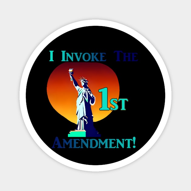 I Invoke the 1st Amendment! Magnet by Captain Peter Designs